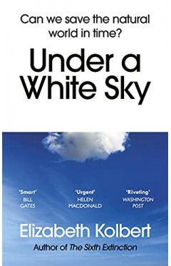 Under a White Sky: Can we save the natural world in time?
